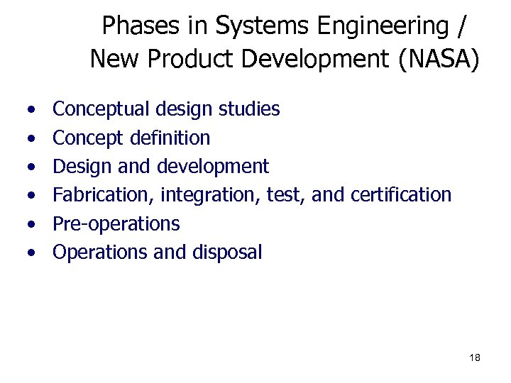 Phases in Systems Engineering / New Product Development (NASA) • • • Conceptual design