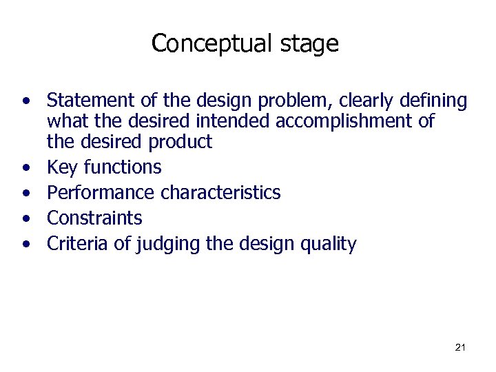 Conceptual stage • Statement of the design problem, clearly defining what the desired intended