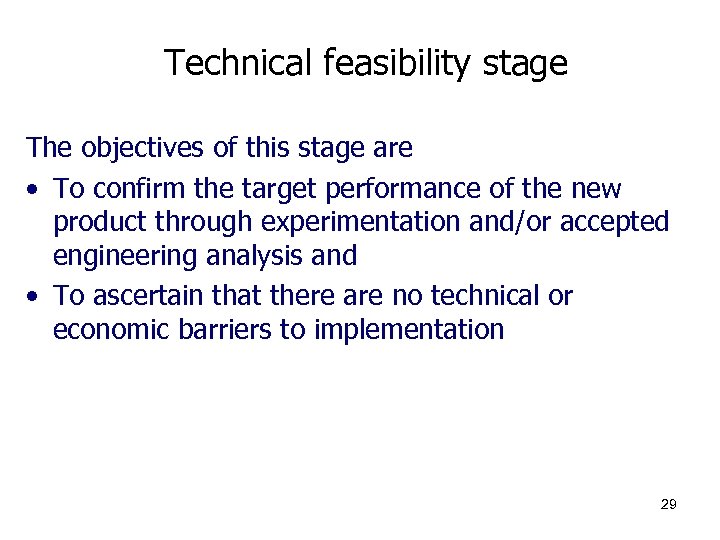 Technical feasibility stage The objectives of this stage are • To confirm the target