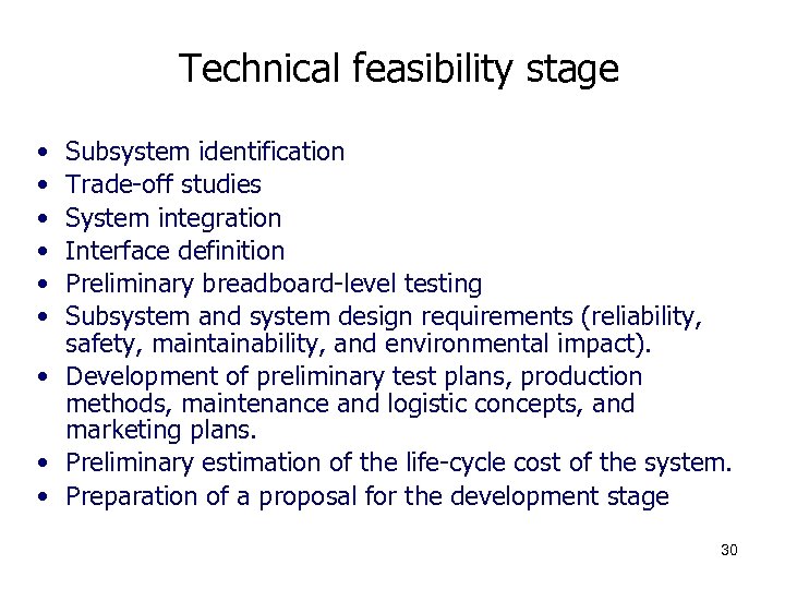 Technical feasibility stage • • • Subsystem identification Trade-off studies System integration Interface definition