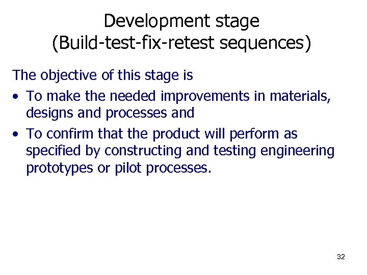 Development stage (Build-test-fix-retest sequences) The objective of this stage is • To make the