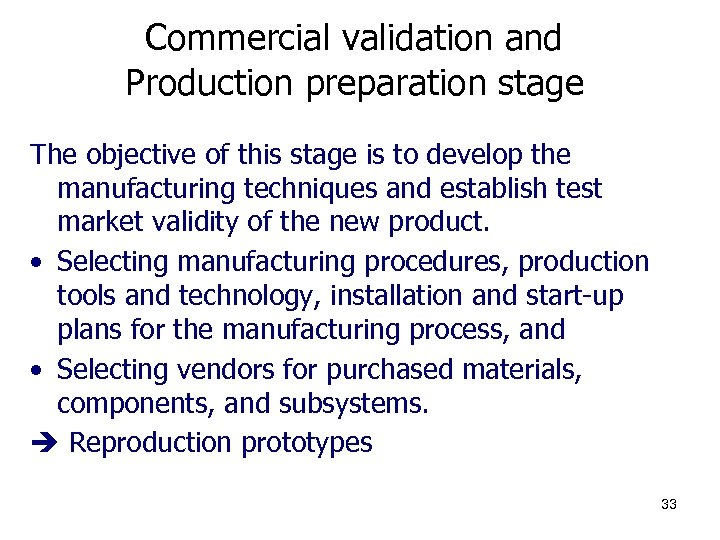 Commercial validation and Production preparation stage The objective of this stage is to develop