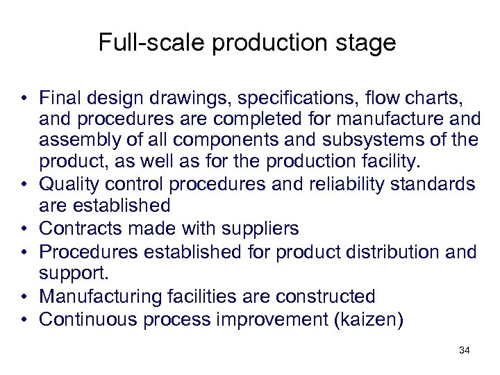 Full-scale production stage • Final design drawings, specifications, flow charts, and procedures are completed