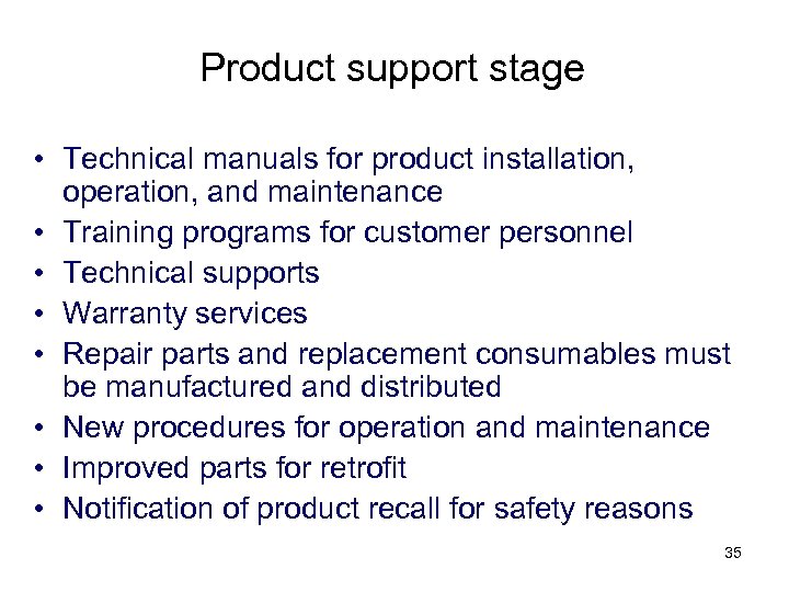 Product support stage • Technical manuals for product installation, operation, and maintenance • Training