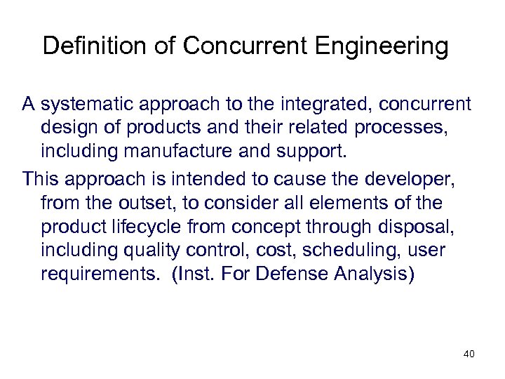 Definition of Concurrent Engineering A systematic approach to the integrated, concurrent design of products