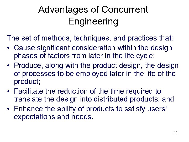 Advantages of Concurrent Engineering The set of methods, techniques, and practices that: • Cause