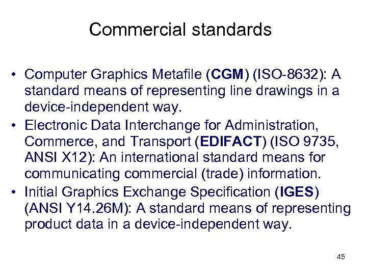 Commercial standards • Computer Graphics Metafile (CGM) (ISO-8632): A standard means of representing line