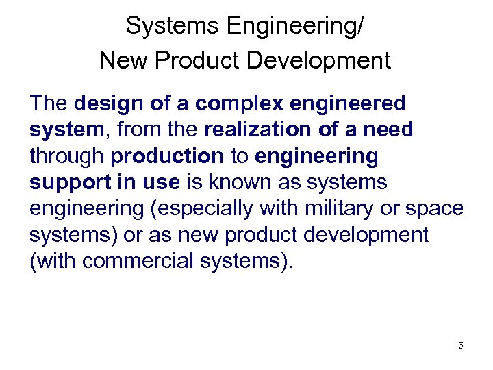 Systems Engineering/ New Product Development The design of a complex engineered system, from the