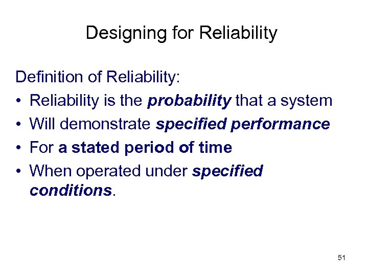 Designing for Reliability Definition of Reliability: • Reliability is the probability that a system