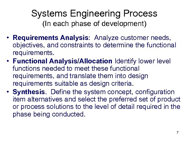 Systems Engineering Process (In each phase of development) • Requirements Analysis: Analyze customer needs,