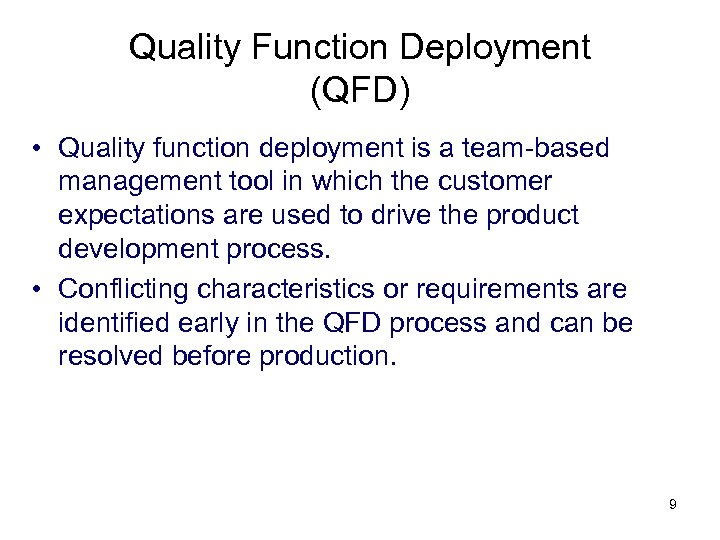 Quality Function Deployment (QFD) • Quality function deployment is a team-based management tool in