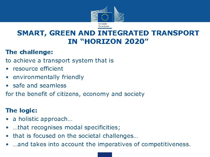 SMART, GREEN AND INTEGRATED TRANSPORT IN “HORIZON 2020” The challenge: to achieve a transport