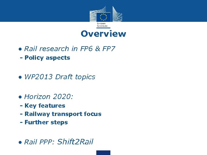 Overview • • Rail research in FP 6 & FP 7 - Policy aspects