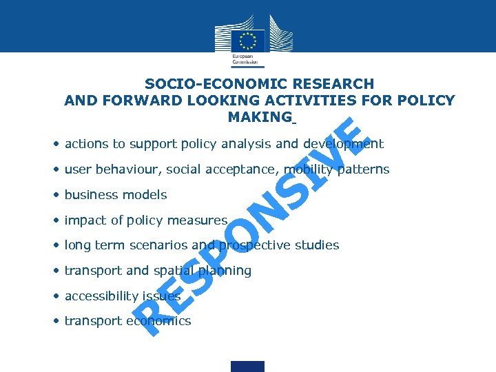 SOCIO-ECONOMIC RESEARCH AND FORWARD LOOKING ACTIVITIES FOR POLICY MAKING E V I S •