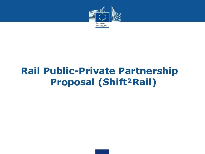 Rail Public-Private Partnership Proposal (Shift²Rail) 