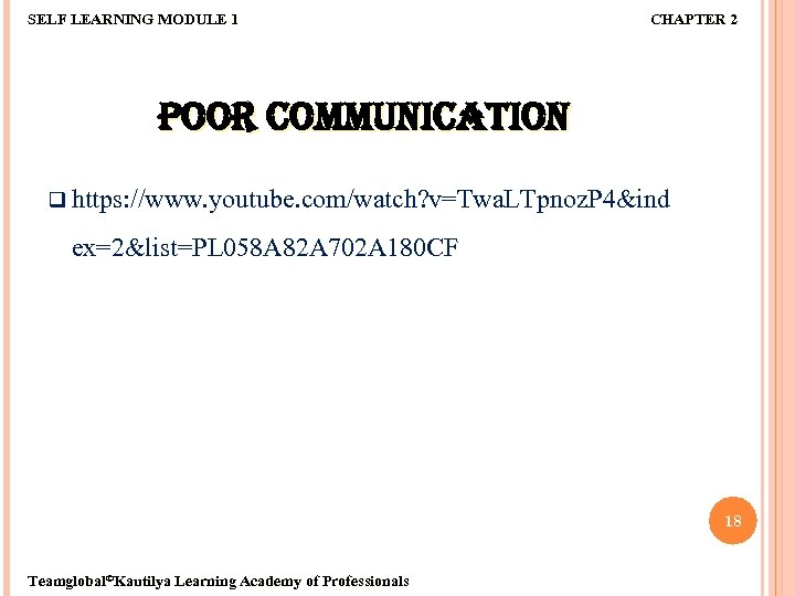 SELF LEARNING MODULE 1 CHAPTER 2 POOR COMMUNICATION q https: //www. youtube. com/watch? v=Twa.