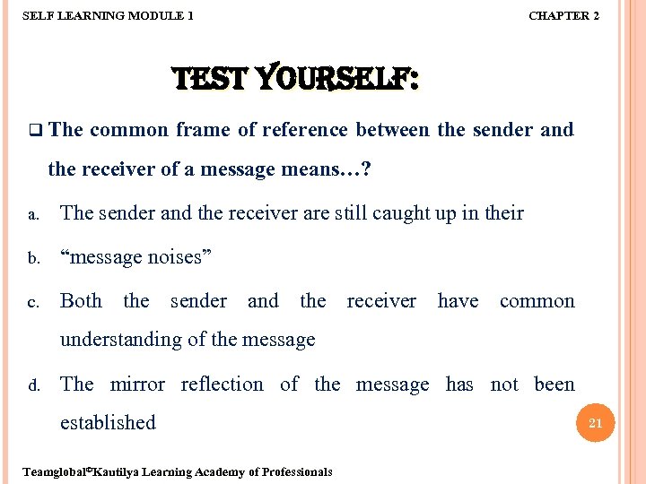 SELF LEARNING MODULE 1 CHAPTER 2 TEST YOURSELF: q The common frame of reference