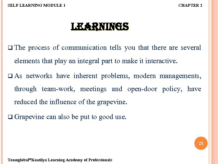 SELF LEARNING MODULE 1 CHAPTER 2 LEARNINGS q The process of communication tells you