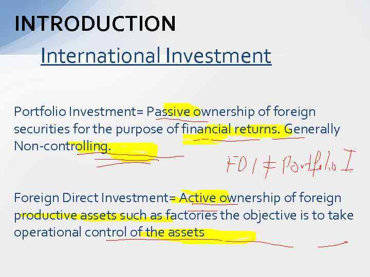 INTRODUCTION International Investment Portfolio Investment= Passive ownership of foreign securities for the purpose of