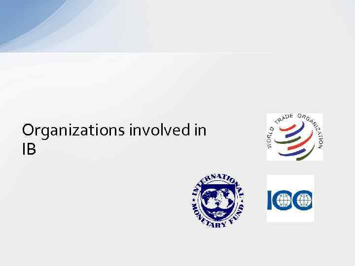 Organizations involved in IB 