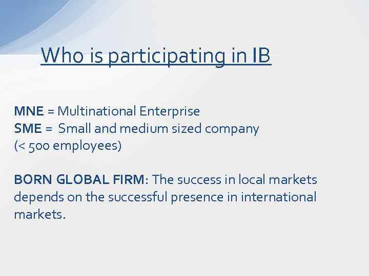 Who is participating in IB MNE = Multinational Enterprise SME = Small and medium