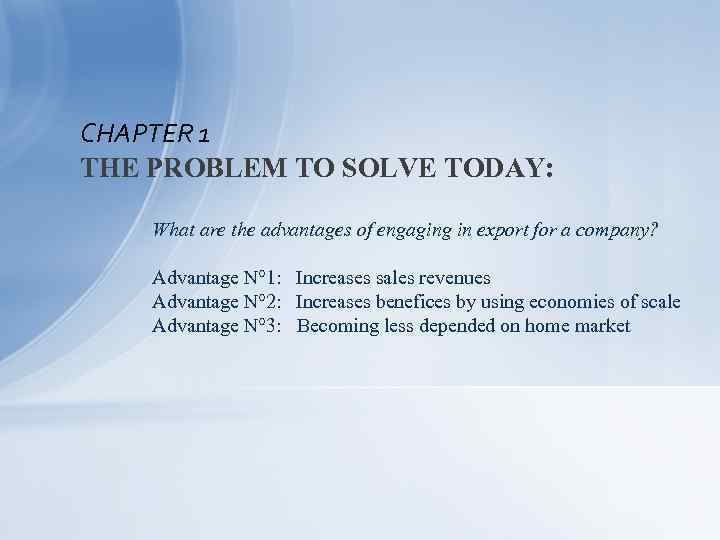 CHAPTER 1 THE PROBLEM TO SOLVE TODAY: What are the advantages of engaging in