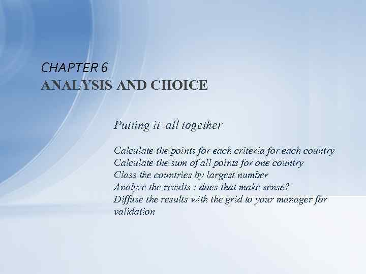 CHAPTER 6 ANALYSIS AND CHOICE Putting it all together Calculate the points for each