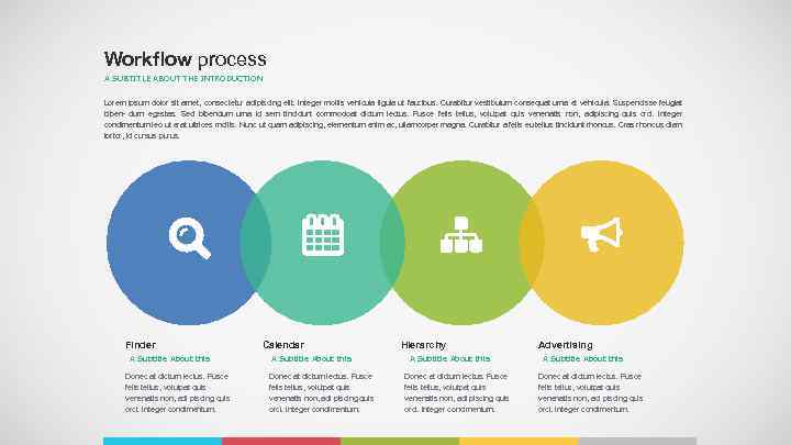 Workflow process A SUBTITLE ABOUT THE INTRODUCTION Lorem ipsum dolor sit amet, consectetur adipiscing