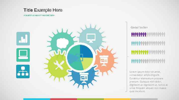 Title Example Here A SUBTITLE ABOUT THIS SECTION Global ization Lorem ipsum dolor sit