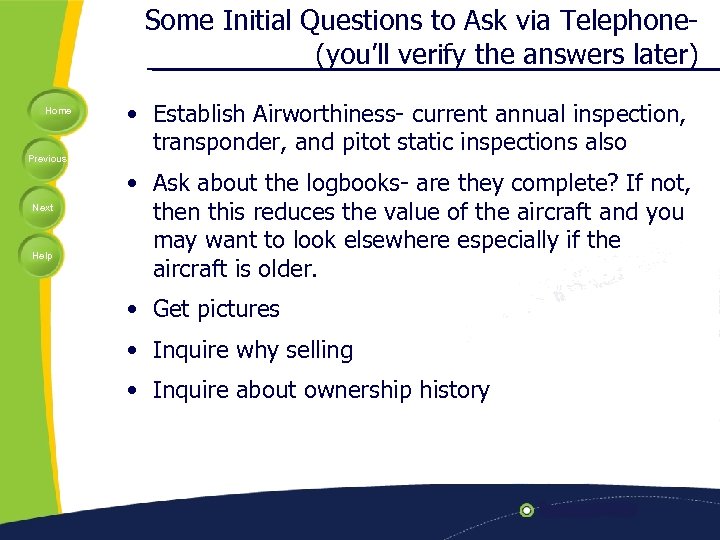 Some Initial Questions to Ask via Telephone(you’ll verify the answers later) Home Previous Next