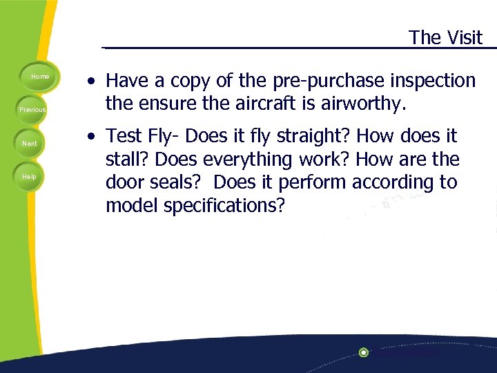 The Visit Home Previous Next Help • Have a copy of the pre-purchase inspection