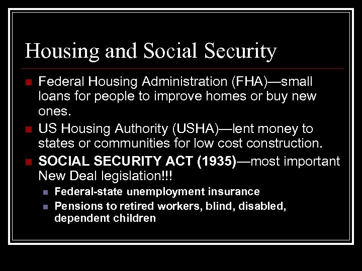 Housing and Social Security n n n Federal Housing Administration (FHA)—small loans for people