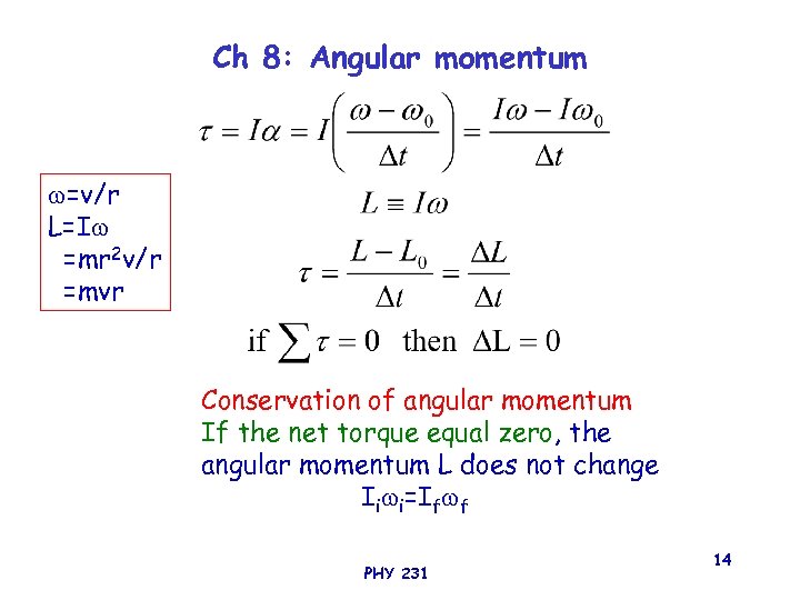 Ch 8: Angular momentum =v/r L=I =mr 2 v/r =mvr Conservation of angular momentum