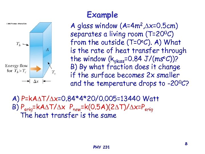 Example A glass window (A=4 m 2, x=0. 5 cm) separates a living room