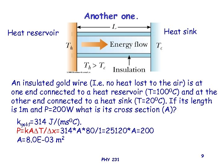 Another one. Heat sink Heat reservoir An insulated gold wire (I. e. no heat