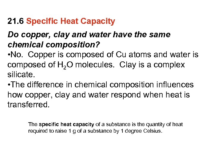 21. 6 Specific Heat Capacity Do copper, clay and water have the same chemical