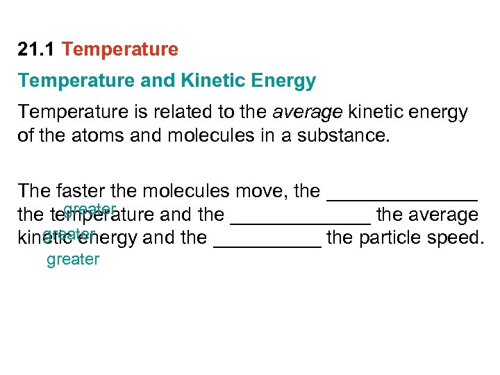 21. 1 Temperature and Kinetic Energy Temperature is related to the average kinetic energy