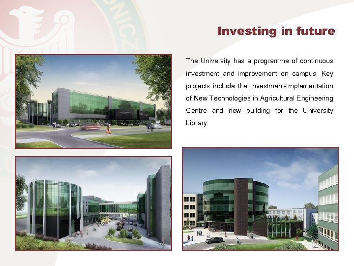 Investing in future The University has a programme of continuous investment and improvement on