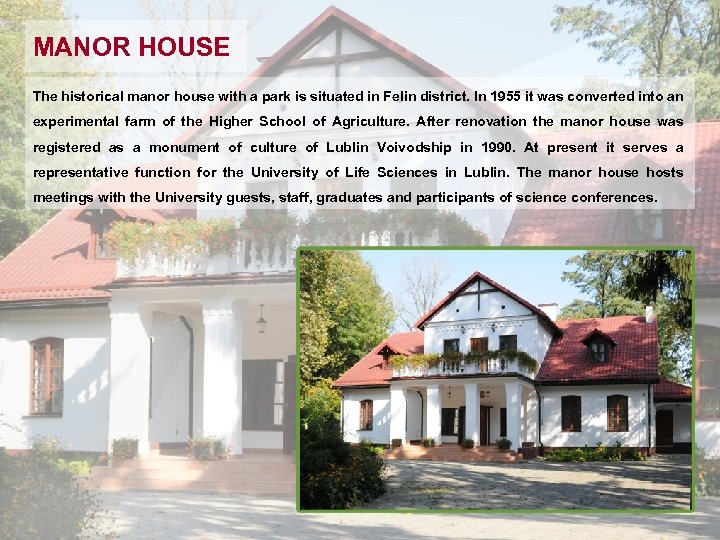 MANOR HOUSE The historical manor house with a park is situated in Felin district.