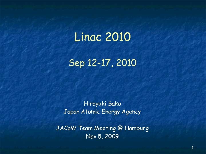 Linac 2010 Sep 12 -17, 2010 Hiroyuki Sako Japan Atomic Energy Agency JACo. W