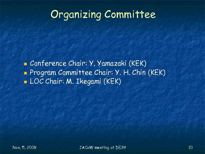 Organizing Committee n n n Conference Chair: Y. Yamazaki (KEK) Program Committee Chair: Y.