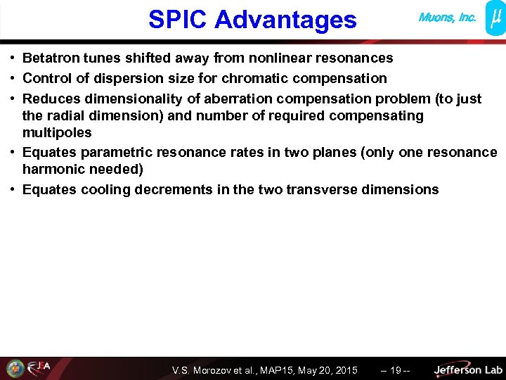 SPIC Advantages Muons, Inc. • Betatron tunes shifted away from nonlinear resonances • Control