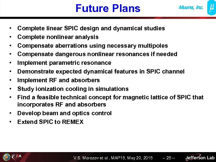 Future Plans Muons, Inc. • • • Complete linear SPIC design and dynamical studies