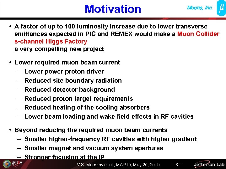 Motivation Muons, Inc. • A factor of up to 100 luminosity increase due to