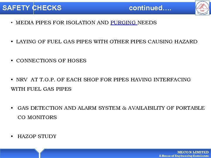SAFETY CHECKS continued…. • MEDIA PIPES FOR ISOLATION AND PURGING NEEDS • LAYING OF