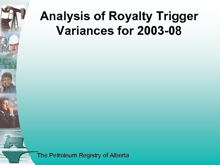Analysis of Royalty Trigger Variances for 2003 -08 The Petroleum Registry of Alberta 