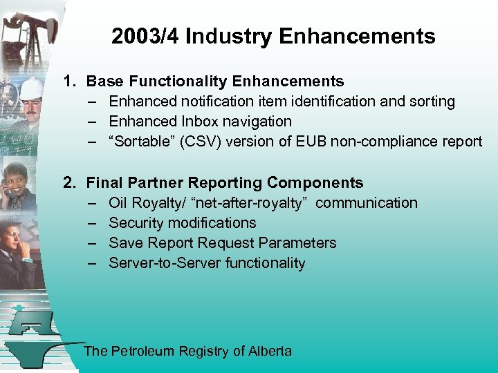 2003/4 Industry Enhancements 1. Base Functionality Enhancements – Enhanced notification item identification and sorting