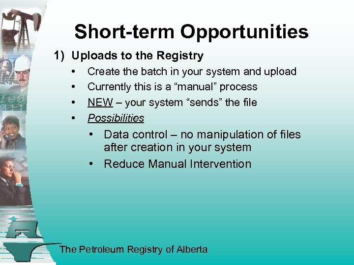 Short-term Opportunities 1) Uploads to the Registry • • Create the batch in your
