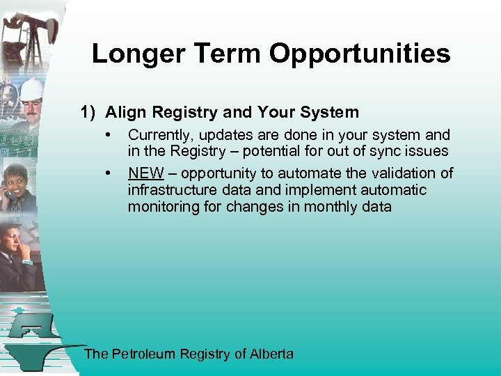 Longer Term Opportunities 1) Align Registry and Your System • • Currently, updates are