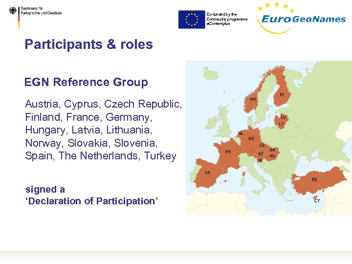 Co-funded by the Community programme e. Contentplus Participants & roles EGN Reference Group Austria,